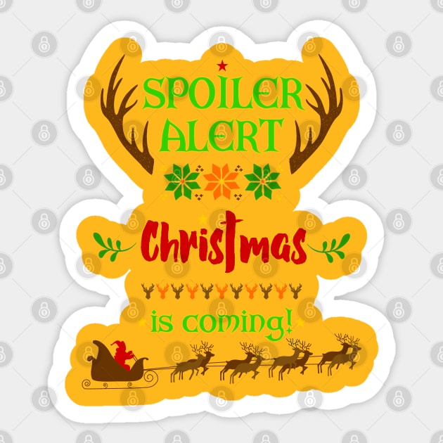 Spoiler Alert OMG - Christmas Is Coming Sticker by EDDArt